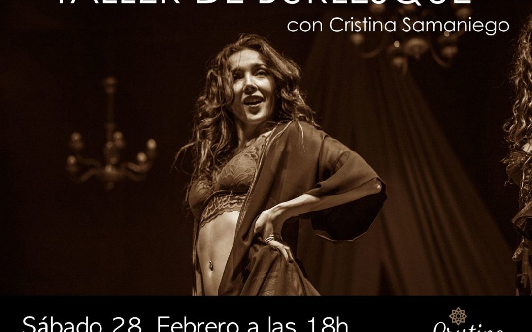 Taller de Burlesque con Cristina Samaniego. 23 de Febrero.